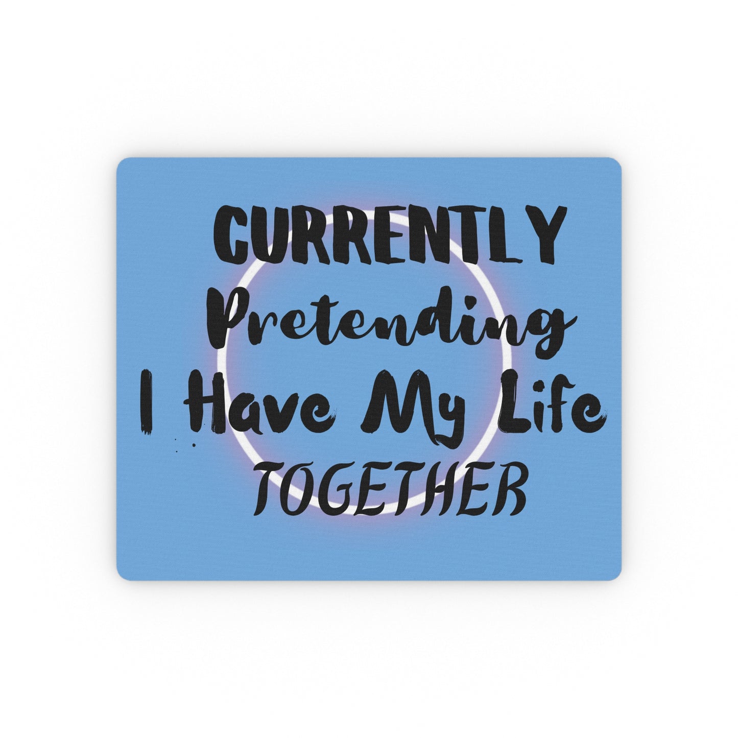 Currently Pretending Mouse Pad, Fun Office Accessory, Cute Desk Decor, Ideal Gift for Students, Home Office Essentials, Motivational Gift