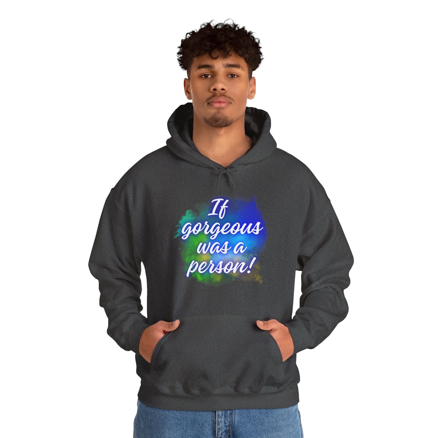 If Gorgeous Was a Person Hoodie - Unisex Heavy Blend Sweatshirt
