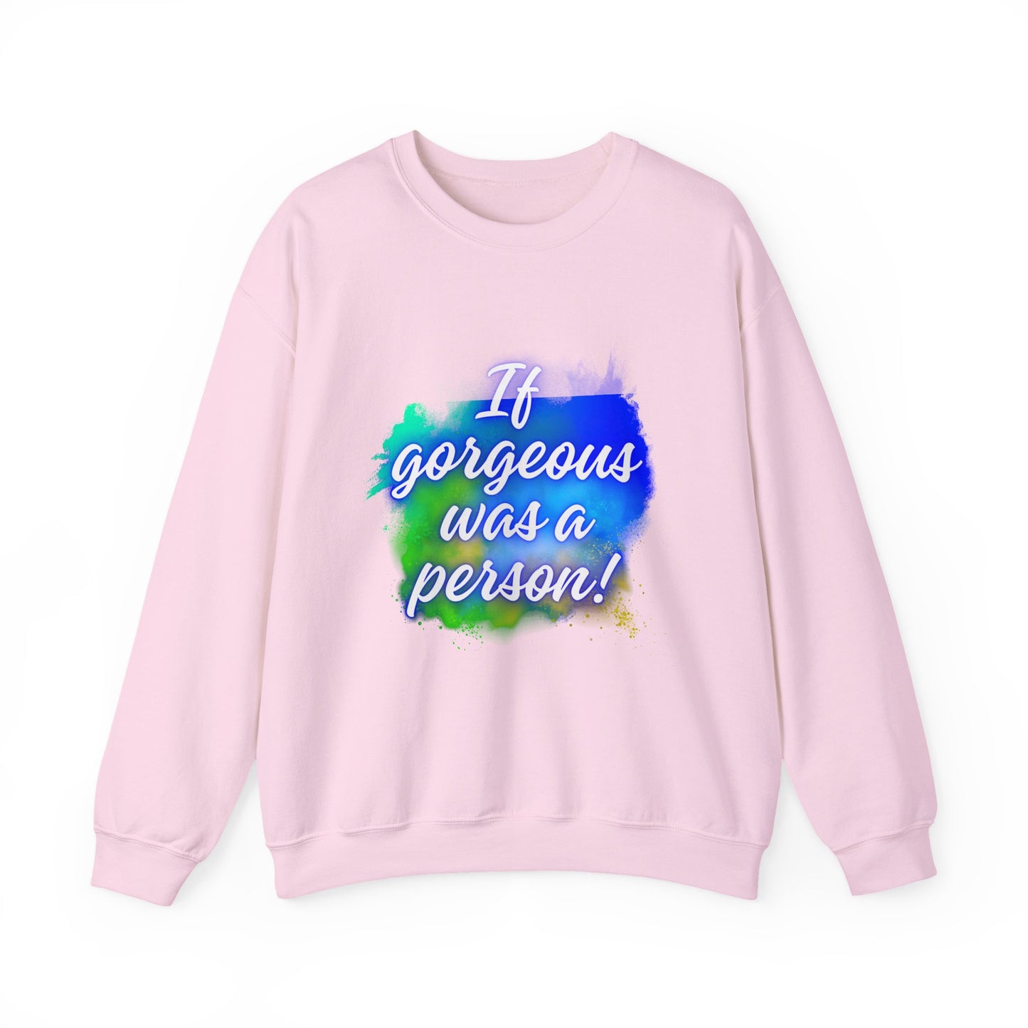 If Gorgeous Was a Person Crewneck Sweatshirt - Unisex Heavy Blend™