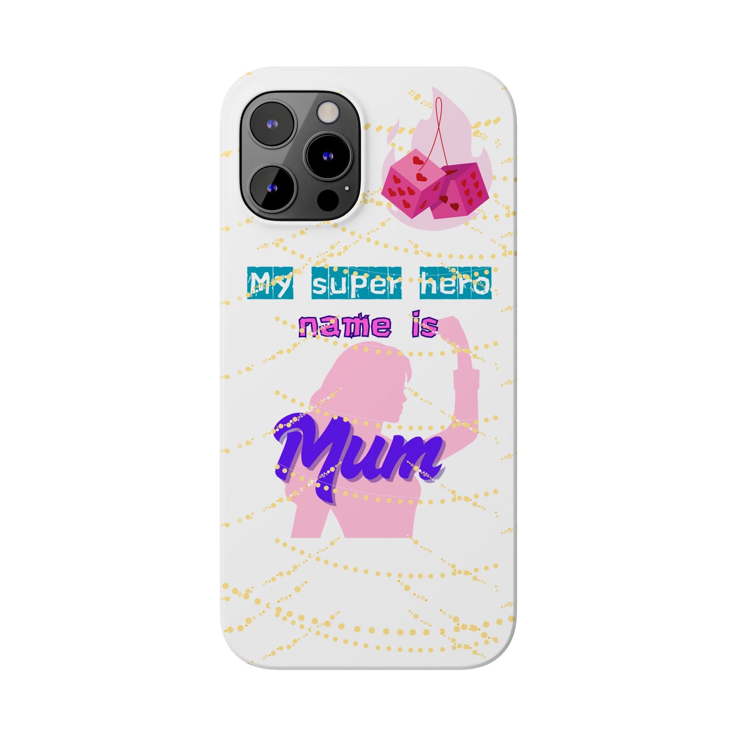 Custom Slim Phone Case - 'My Super Hero Name is Mum' Design