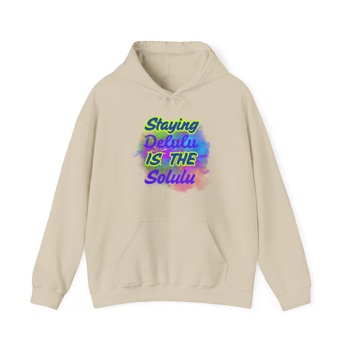 Colorful Unisex Hooded Sweatshirt - Staying Delulu IS THE Solulu