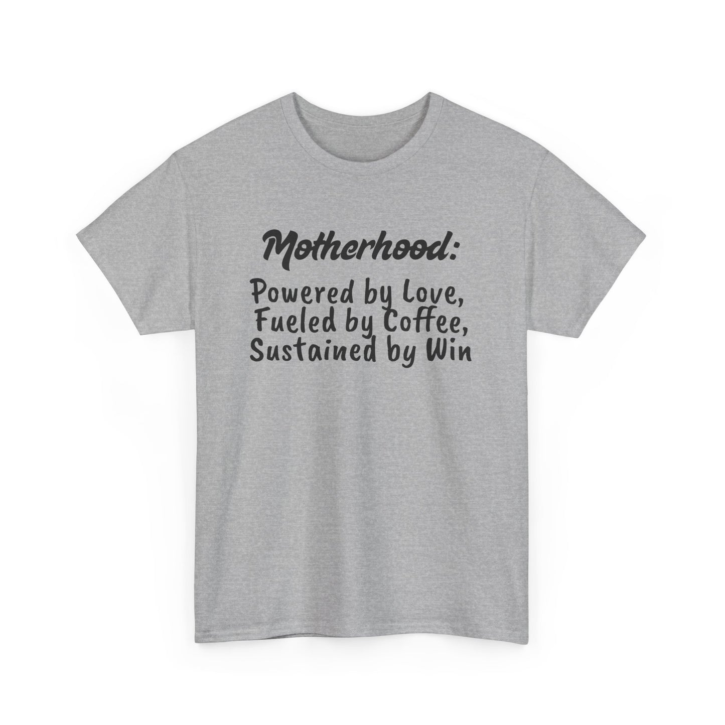 Motherhood Motivation Tee - Powered by Love, Fueled by Coffee, Sustained by Win