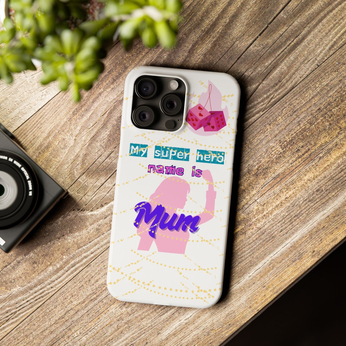 Custom Slim Phone Case - 'My Super Hero Name is Mum' Design