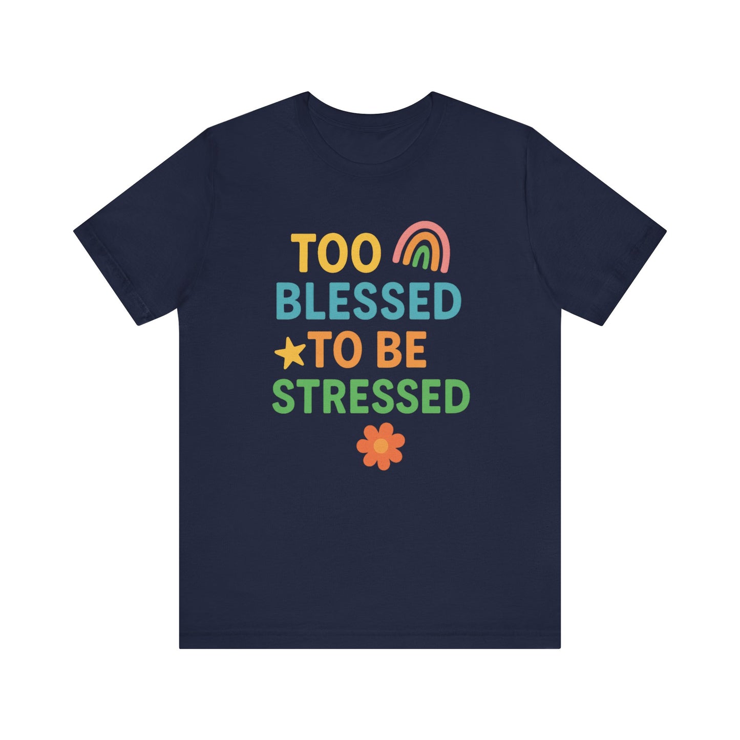 Too Blessed to Be Stressed Tee | Motivational T-Shirt | Gift for Friends | Relaxation Apparel | Positive Vibes Shirt | Everyday Casual Wear