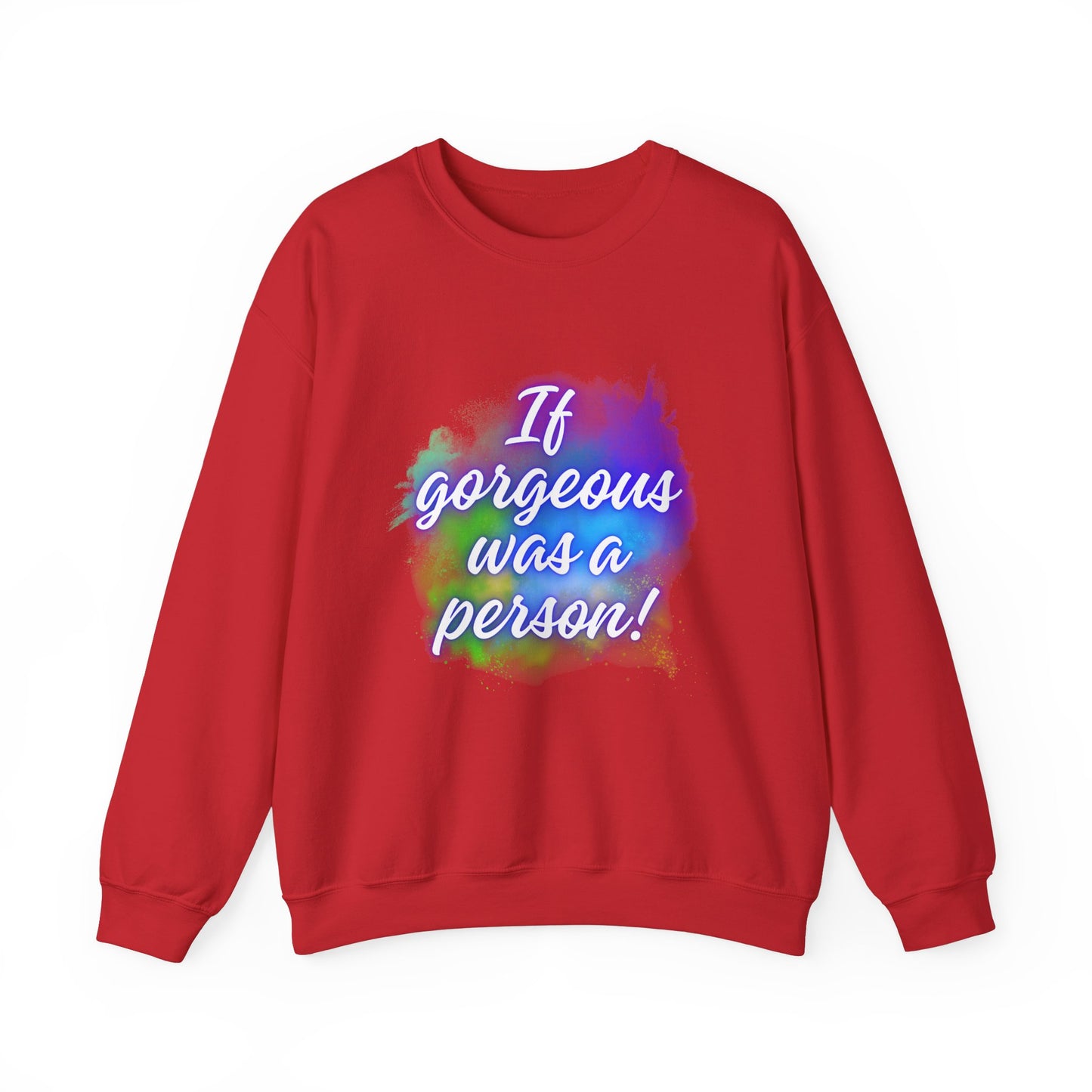 If Gorgeous Was a Person Crewneck Sweatshirt - Unisex Heavy Blend™