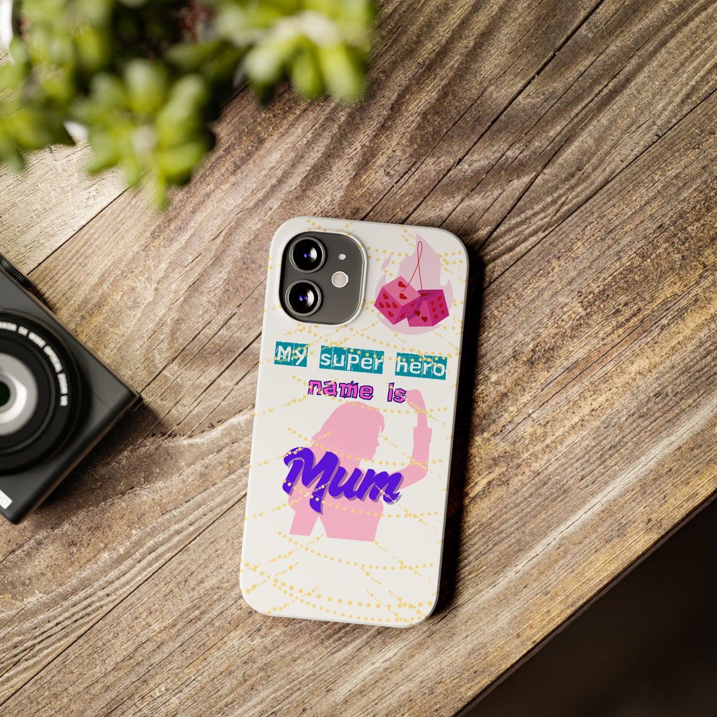 Custom Slim Phone Case - 'My Super Hero Name is Mum' Design