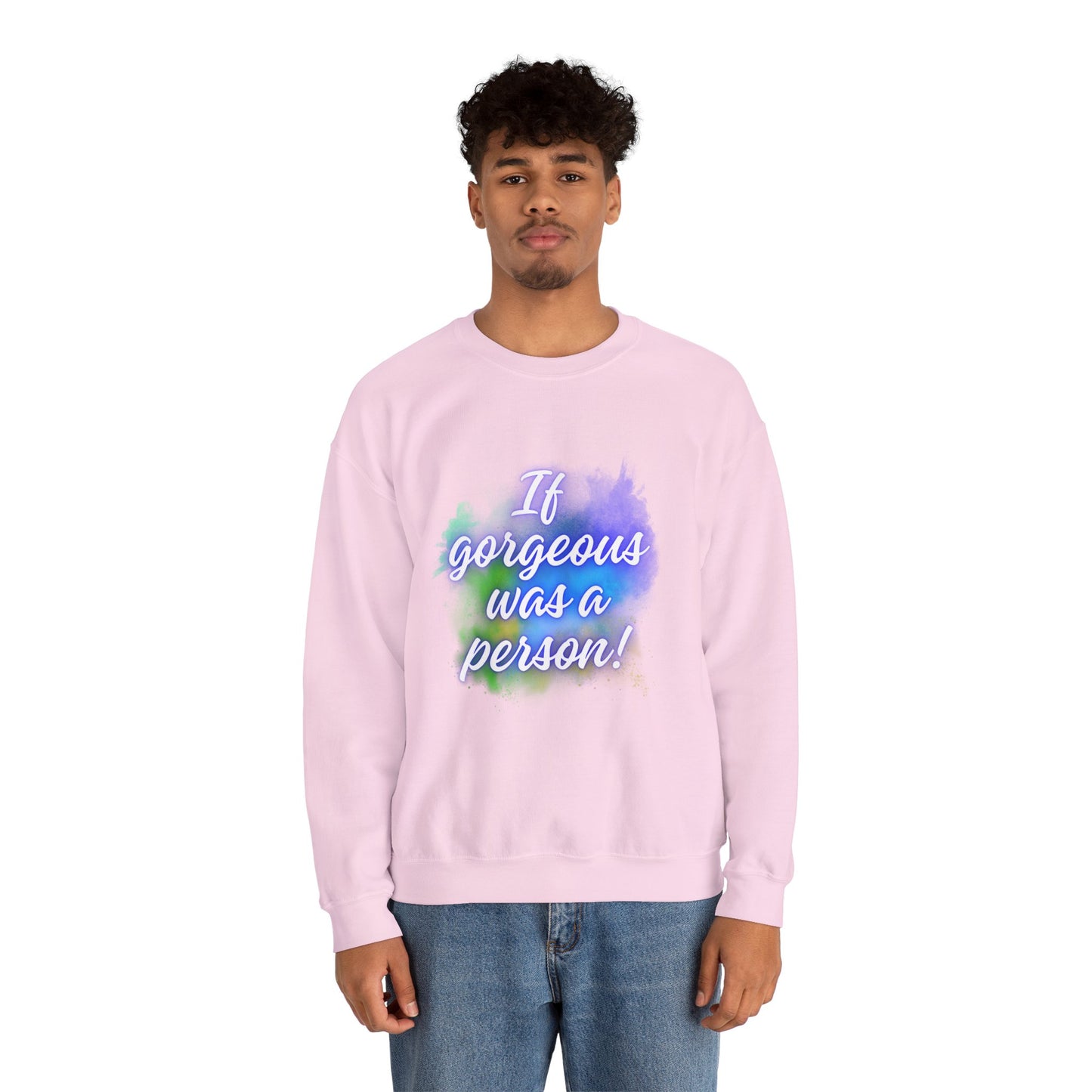 If Gorgeous Was a Person Crewneck Sweatshirt - Unisex Heavy Blend™