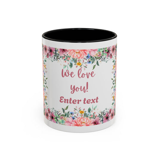 Floral Accent Coffee Mug - "We Love You!" Personalized Gift