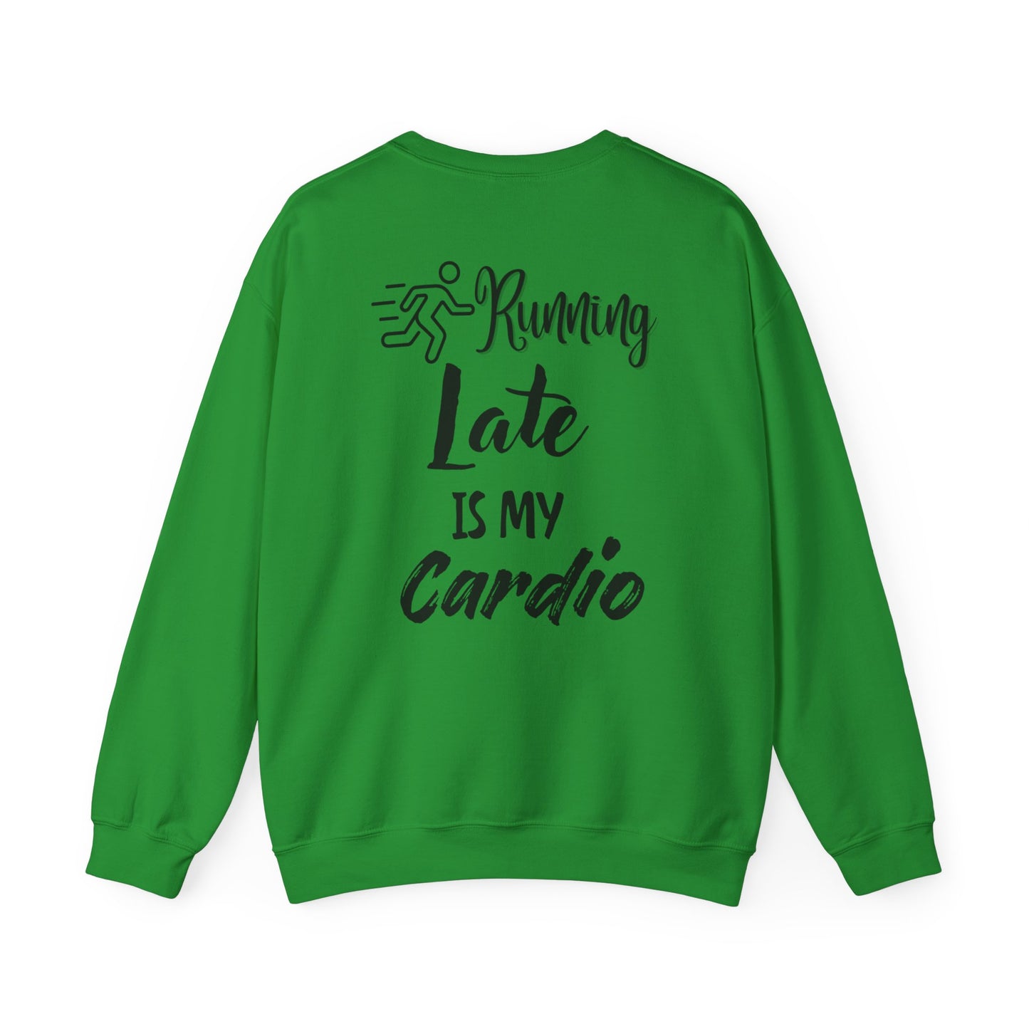 Running Late Is My Cardio Unisex Crewneck Sweatshirt - Cozy Activewear for Fitness Enthusiasts - Back print only