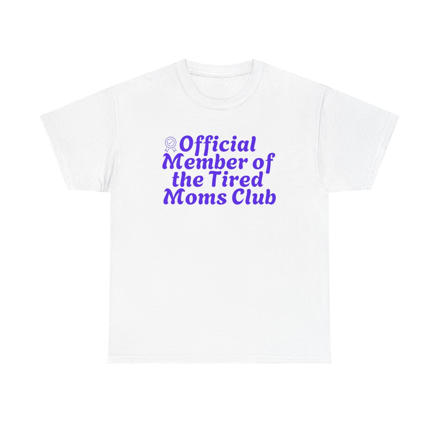 Funny T-Shirt for Tired Moms - Official Member of the Tired Moms Club