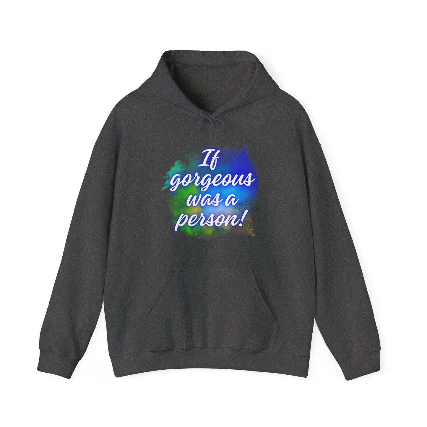 If Gorgeous Was a Person Hoodie - Unisex Heavy Blend Sweatshirt
