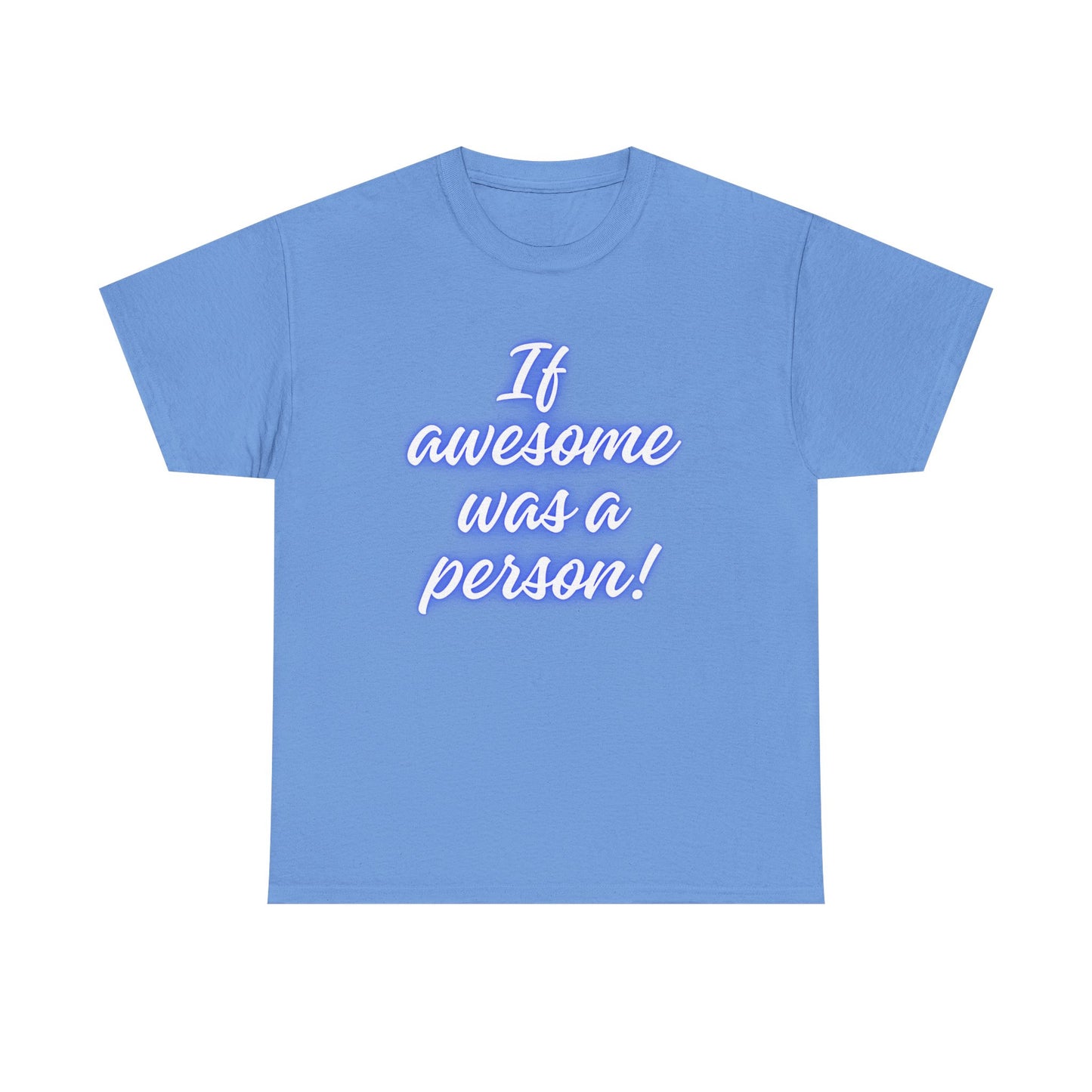 If Awesome Was a Person Unisex Heavy Cotton Tee - Fun Graphic Shirt for Casual Wear