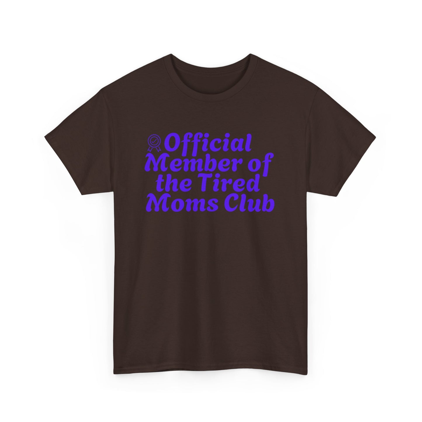 Funny T-Shirt for Tired Moms - Official Member of the Tired Moms Club