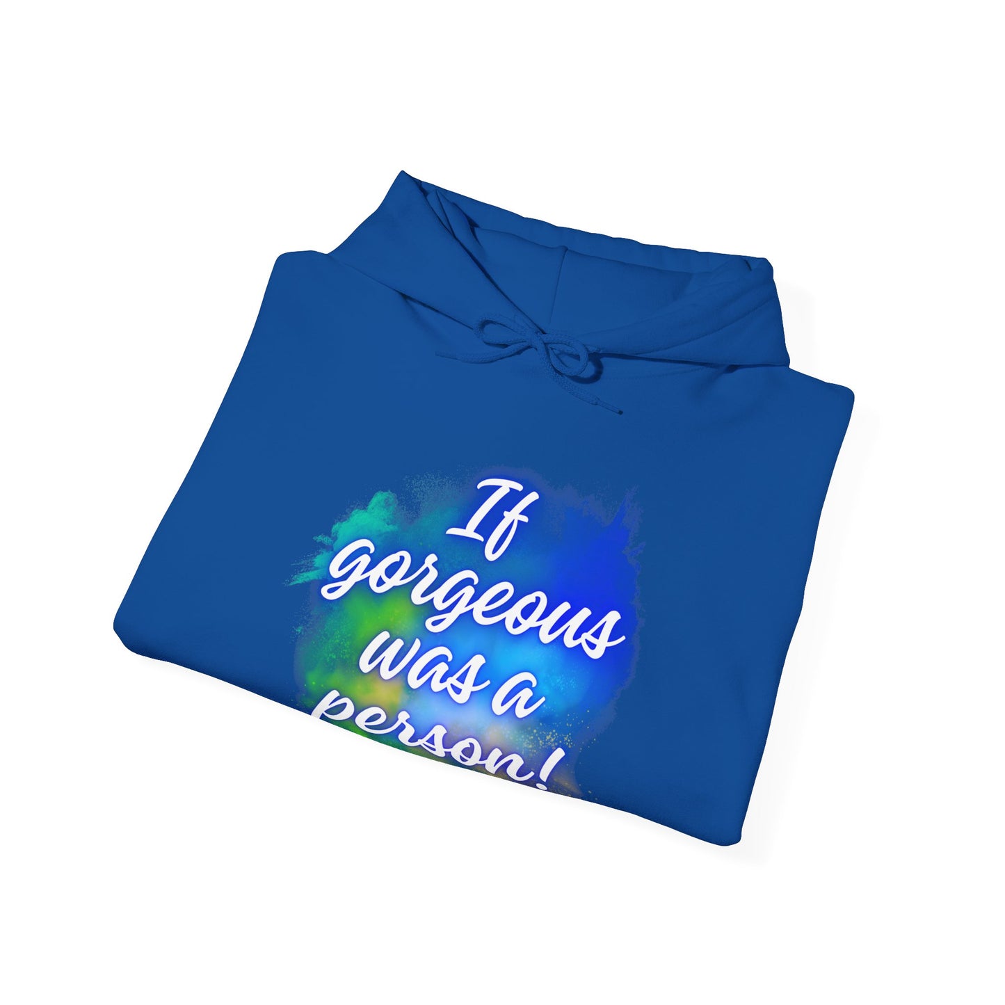 If Gorgeous Was a Person Hoodie - Unisex Heavy Blend Sweatshirt