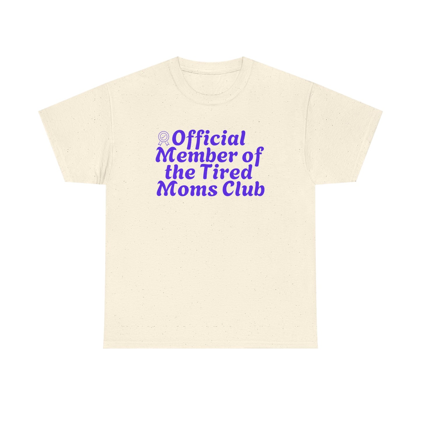 Funny T-Shirt for Tired Moms - Official Member of the Tired Moms Club