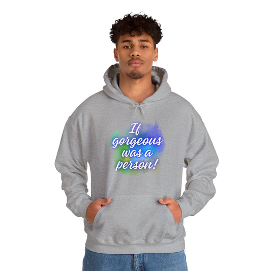 If Gorgeous Was a Person Hoodie - Unisex Heavy Blend Sweatshirt