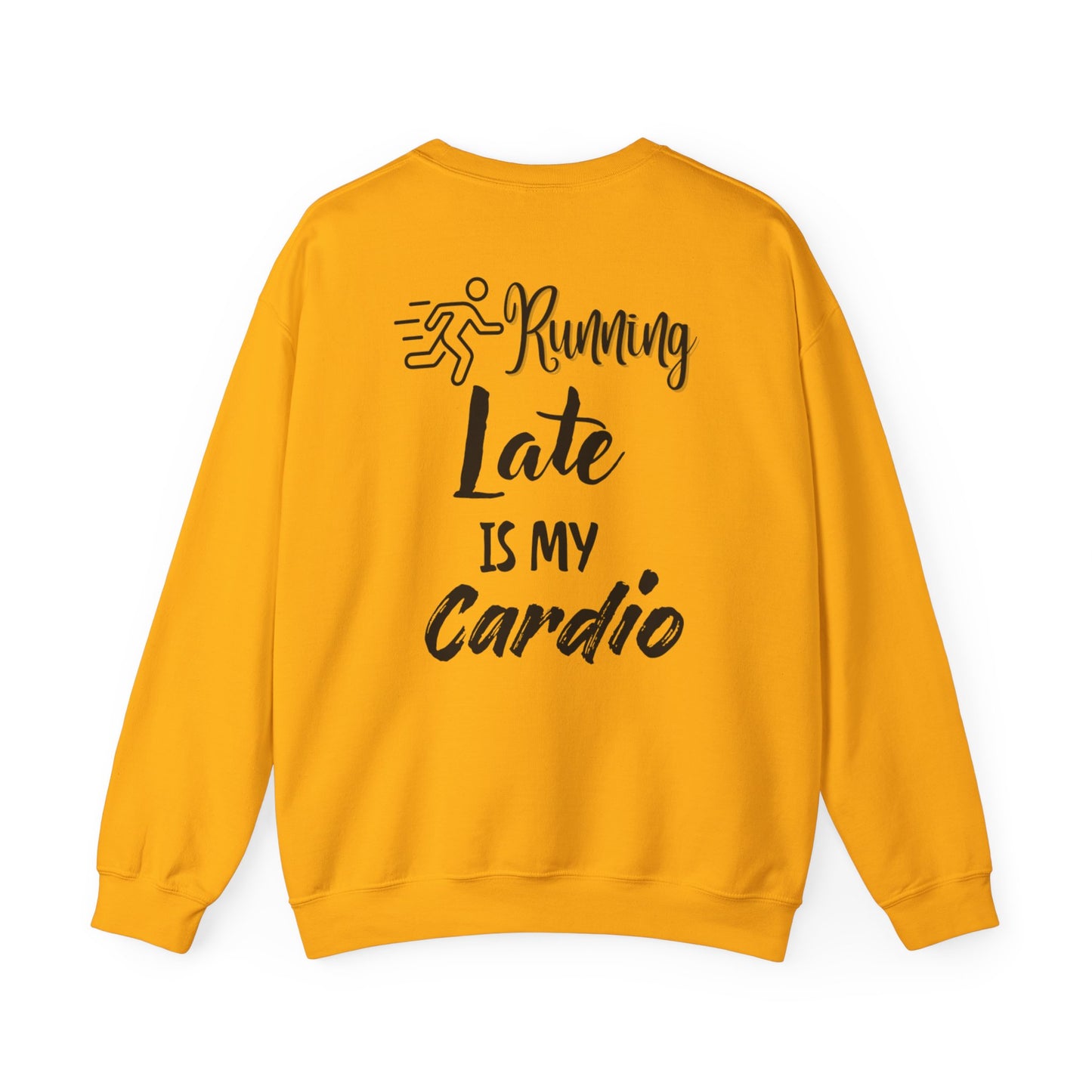 Running Late Is My Cardio Unisex Crewneck Sweatshirt - Cozy Activewear for Fitness Enthusiasts - Back print only