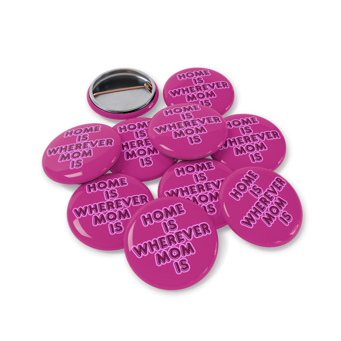 Home Is Wherever Mom Is Round Pins - Fun and Stylish Accessories for Moms - Pink