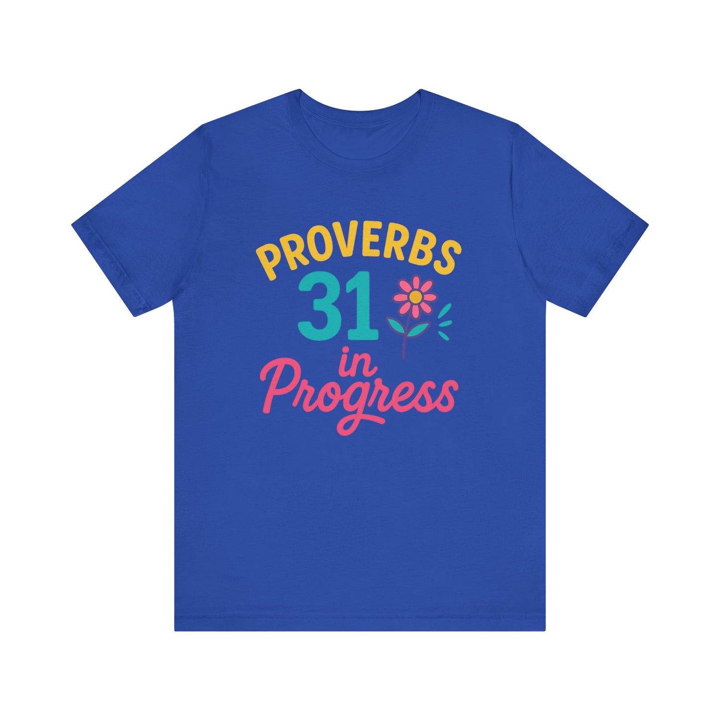 Proverbs 31 in Progress Tee | Inspirational Unisex T-Shirt, Faith-Based Apparel, Christian Gift, Motivational Wear, Bible Verse Tee