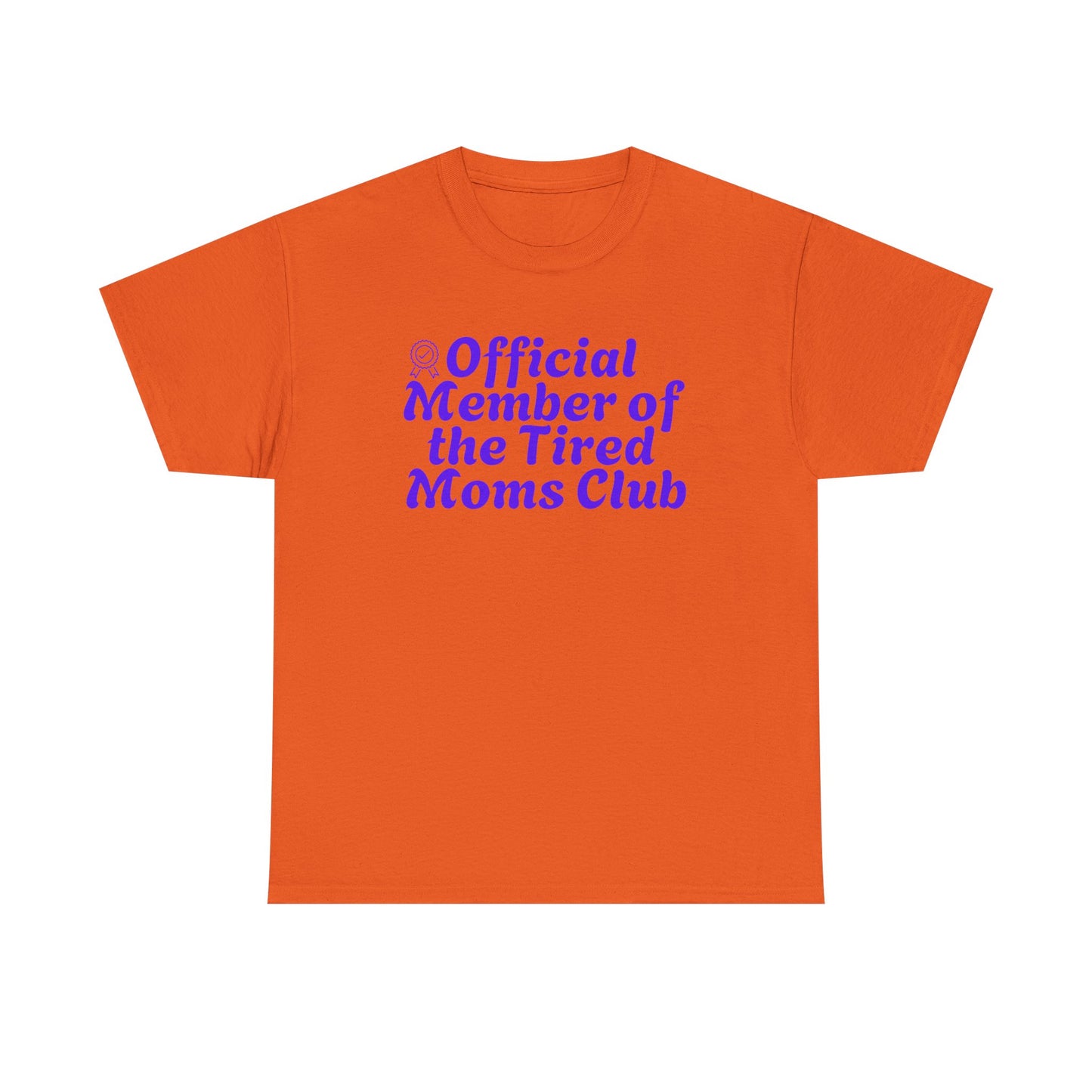 Funny T-Shirt for Tired Moms - Official Member of the Tired Moms Club