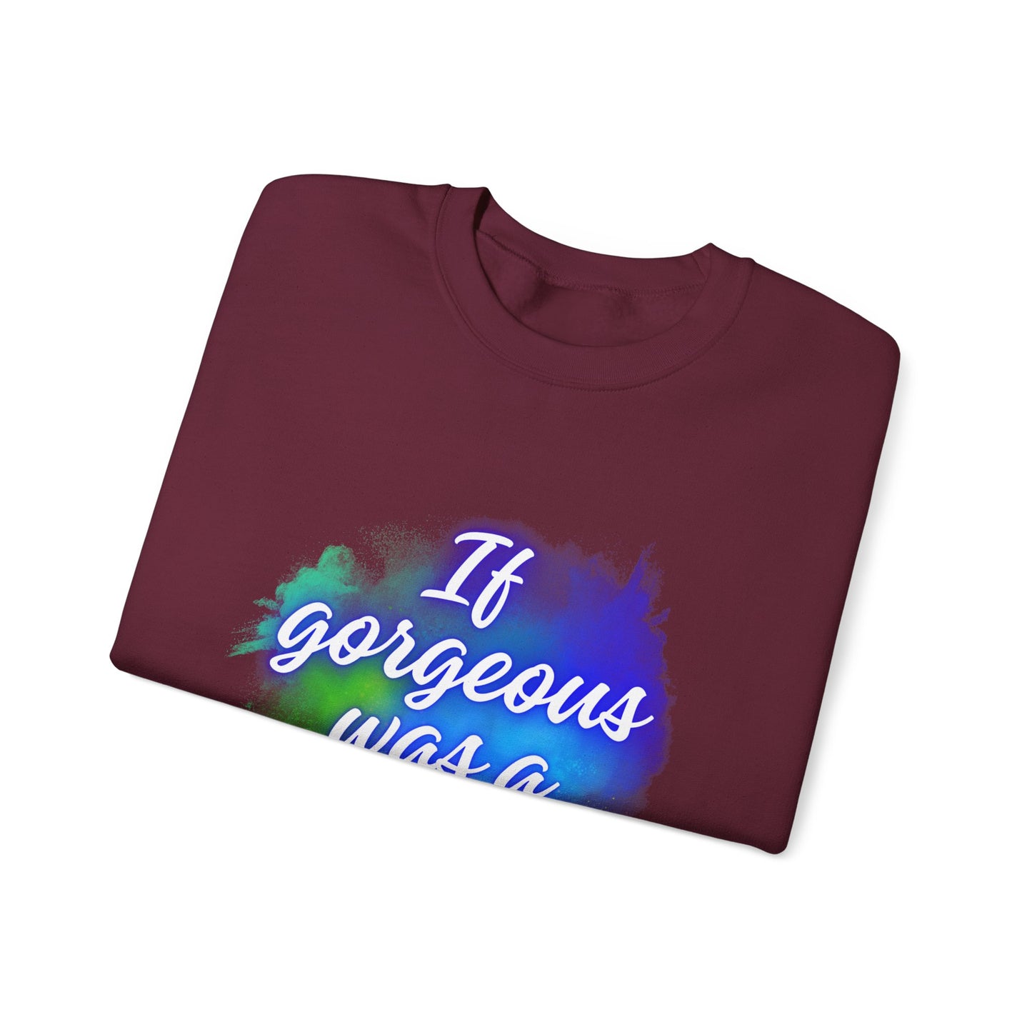 If Gorgeous Was a Person Crewneck Sweatshirt - Unisex Heavy Blend™