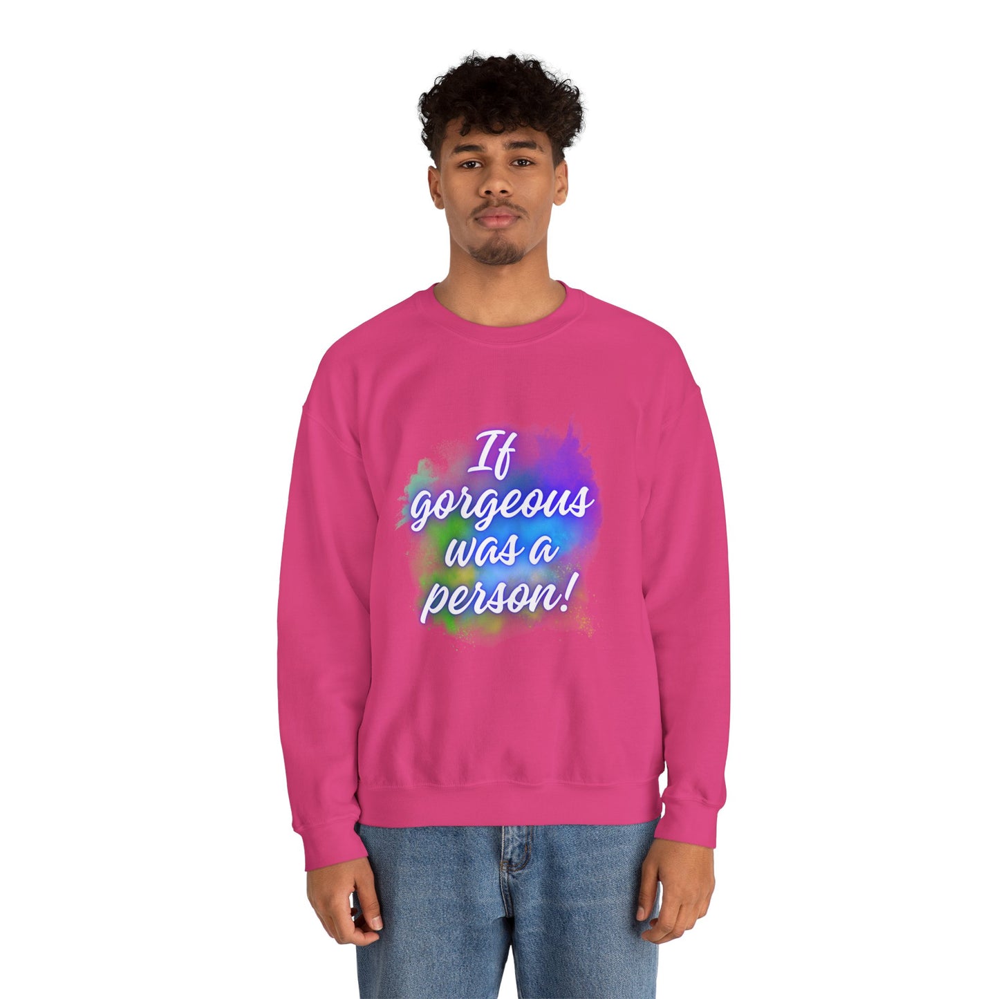 If Gorgeous Was a Person Crewneck Sweatshirt - Unisex Heavy Blend™