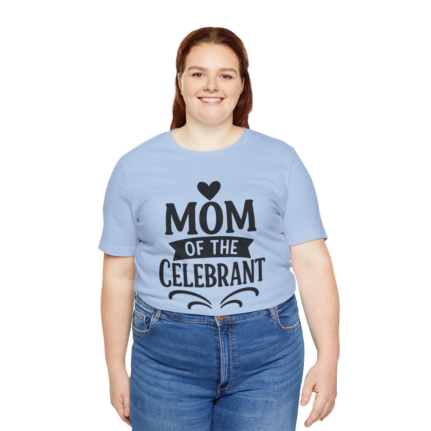 Mom of the Celebrant Short Sleeve Tee | Perfect for Celebrations, Birthday Parties, Family Gatherings, Mother's Day, Gifts