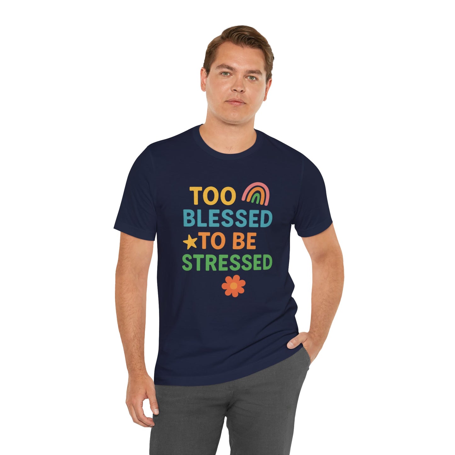Too Blessed to Be Stressed Tee | Motivational T-Shirt | Gift for Friends | Relaxation Apparel | Positive Vibes Shirt | Everyday Casual Wear