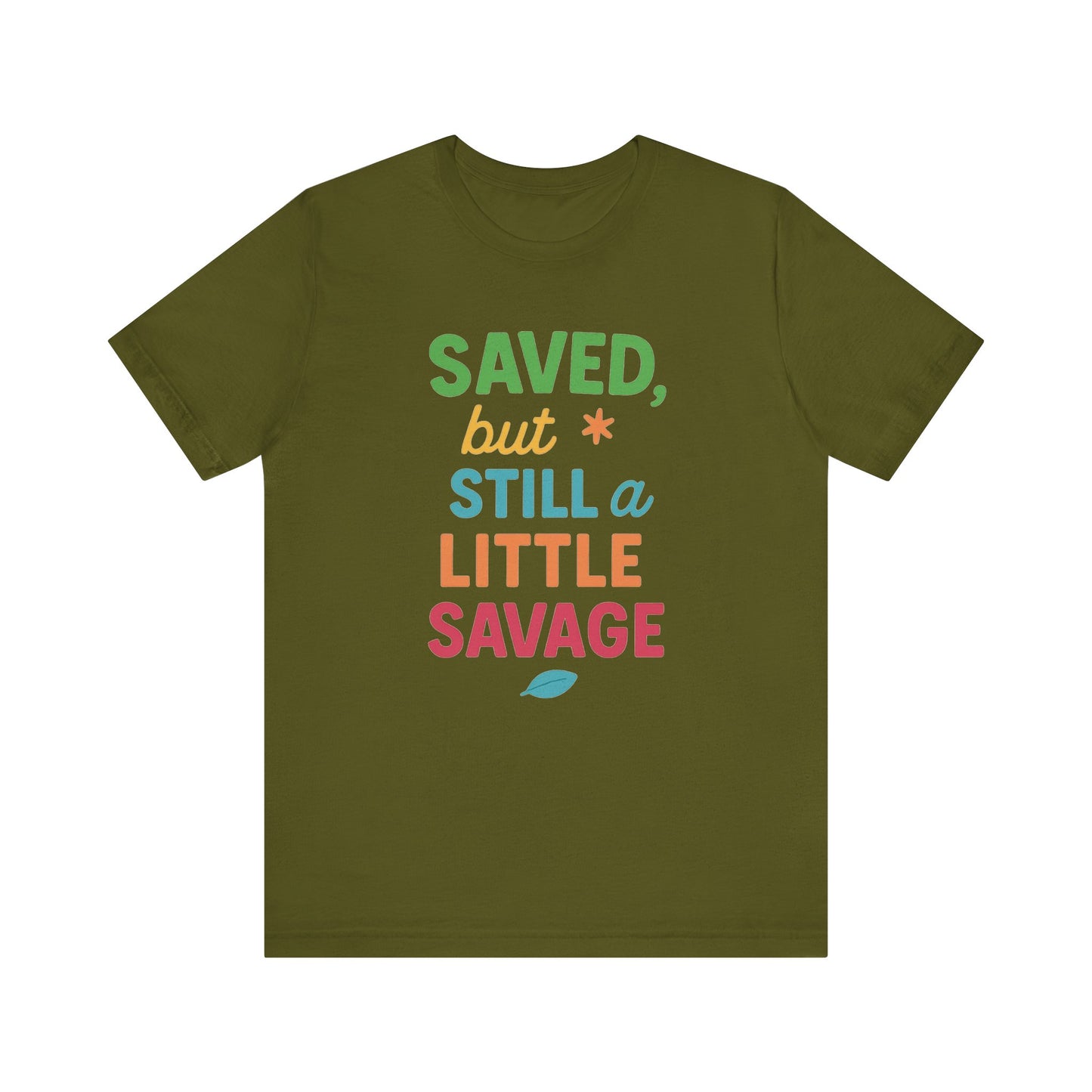 Saved But Still a Little Savage Tee, Fun Graphic T-Shirt, Unisex Short Sleeve Shirt, Casual Gift, Motivational Quote Top