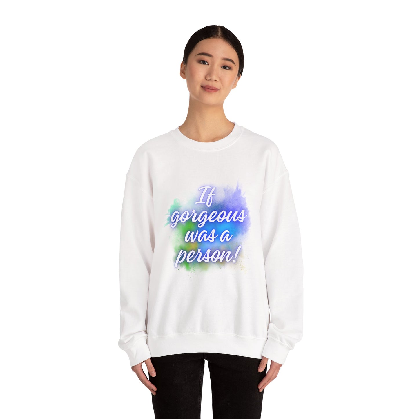 If Gorgeous Was a Person Crewneck Sweatshirt - Unisex Heavy Blend™