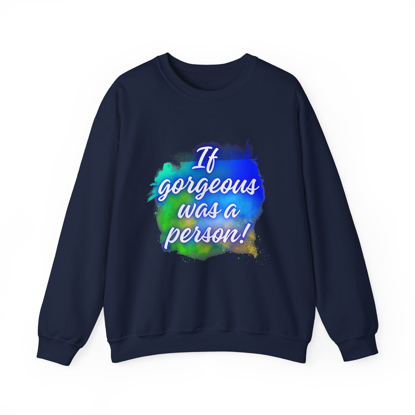 If Gorgeous Was a Person Crewneck Sweatshirt - Unisex Heavy Blend™