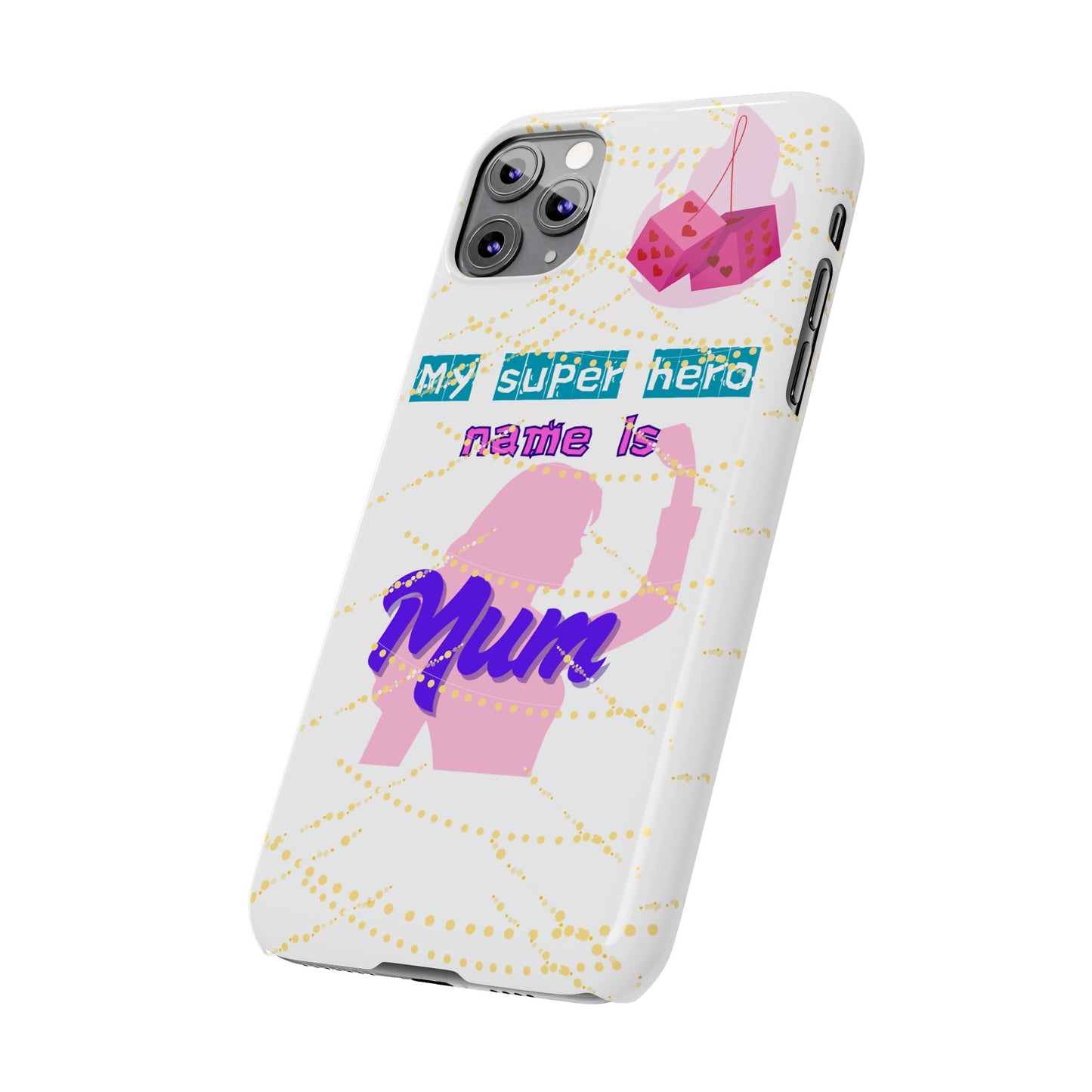 Custom Slim Phone Case - 'My Super Hero Name is Mum' Design