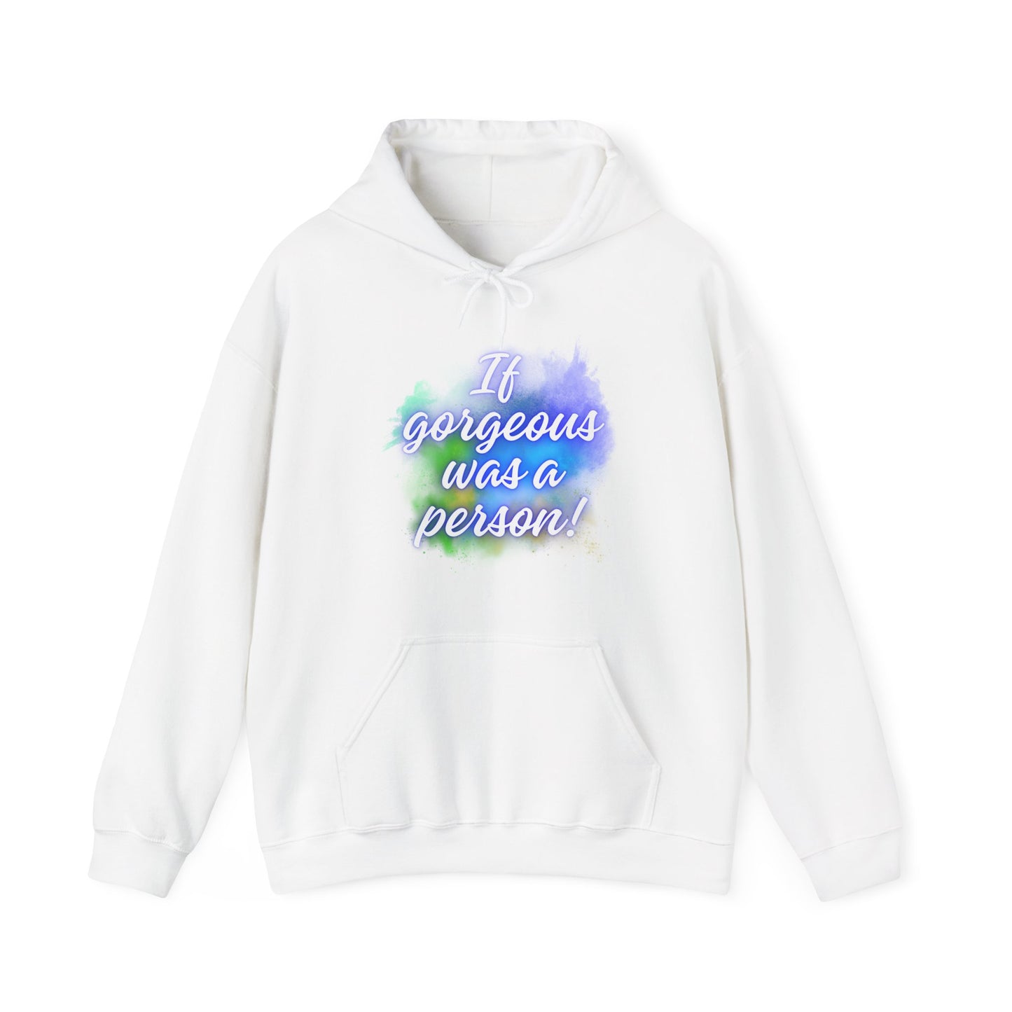If Gorgeous Was a Person Hoodie - Unisex Heavy Blend Sweatshirt