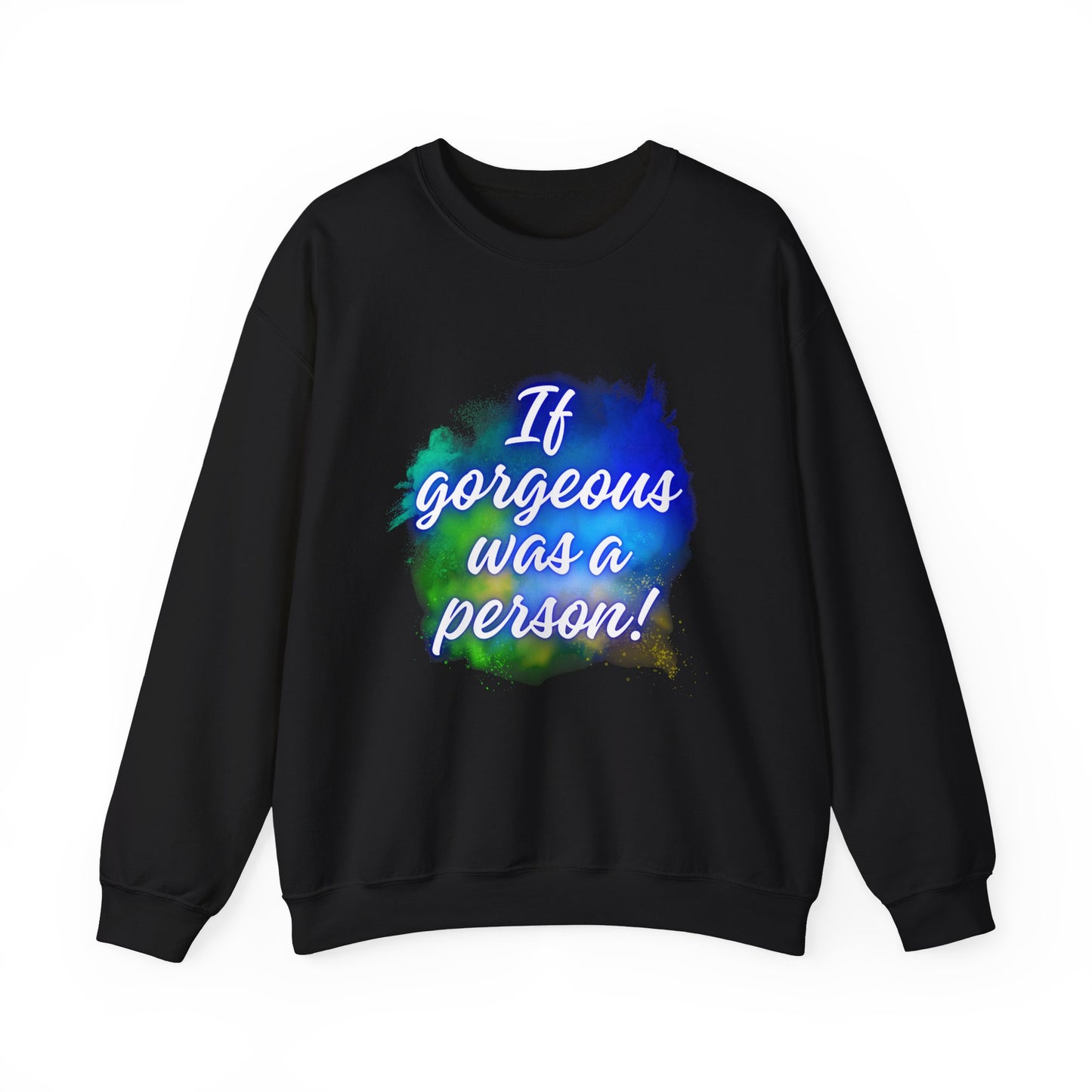 If Gorgeous Was a Person Crewneck Sweatshirt - Unisex Heavy Blend™