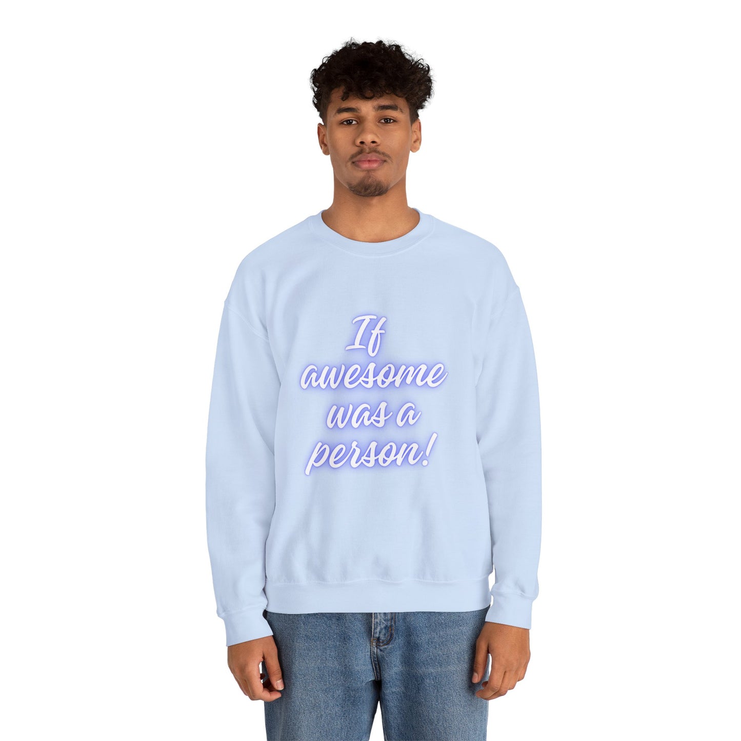 If Awesome Was a Person Crewneck Sweatshirt - Unisex Heavy Blend™