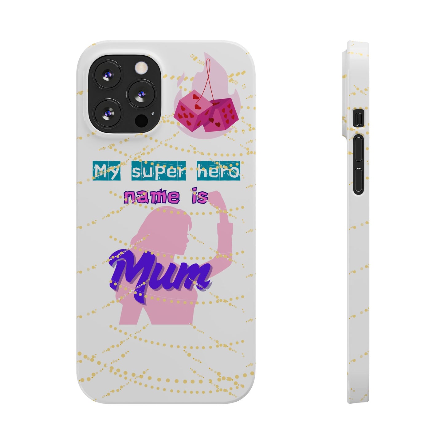 Custom Slim Phone Case - 'My Super Hero Name is Mum' Design
