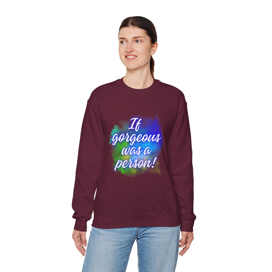 If Gorgeous Was a Person Crewneck Sweatshirt - Unisex Heavy Blend™