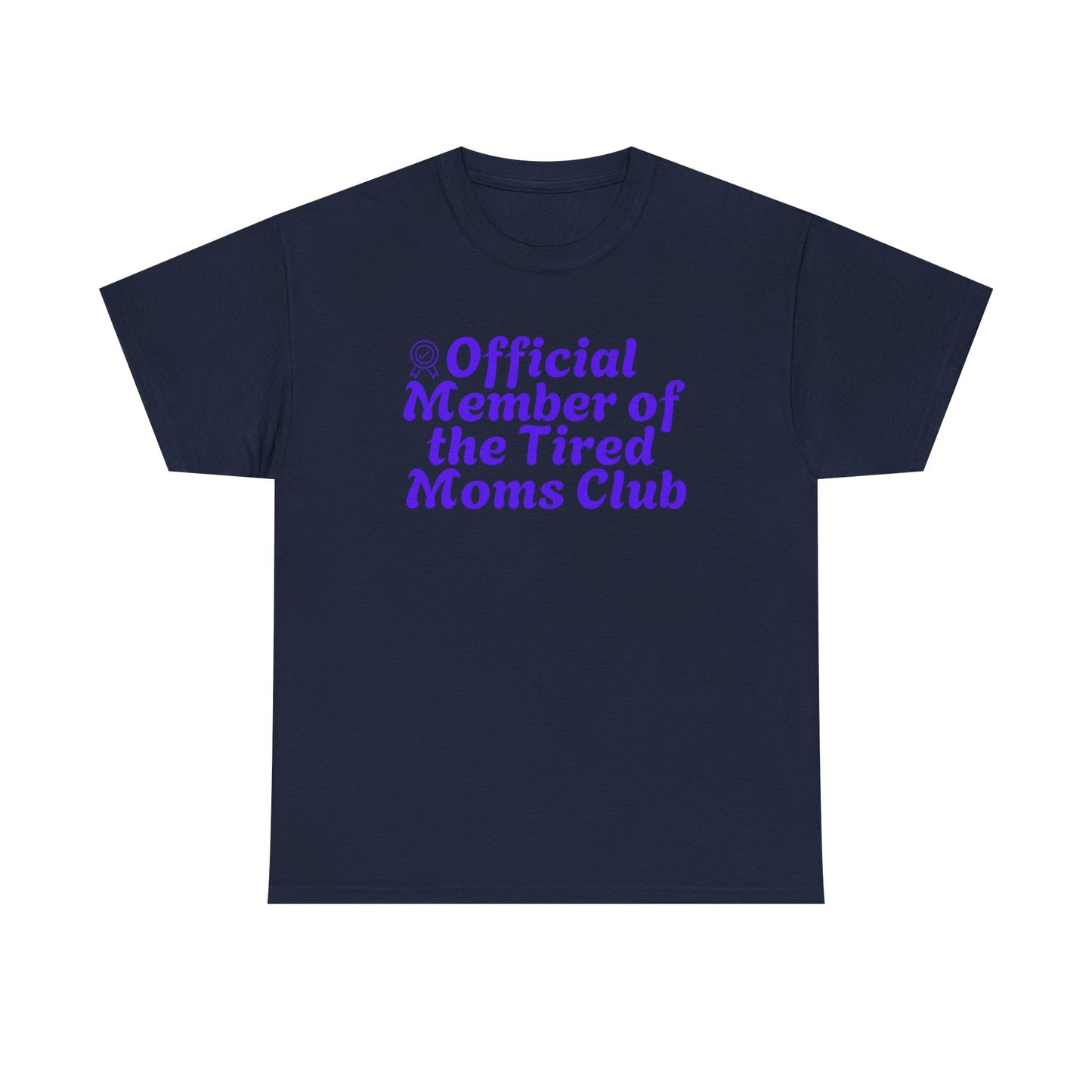 Funny T-Shirt for Tired Moms - Official Member of the Tired Moms Club