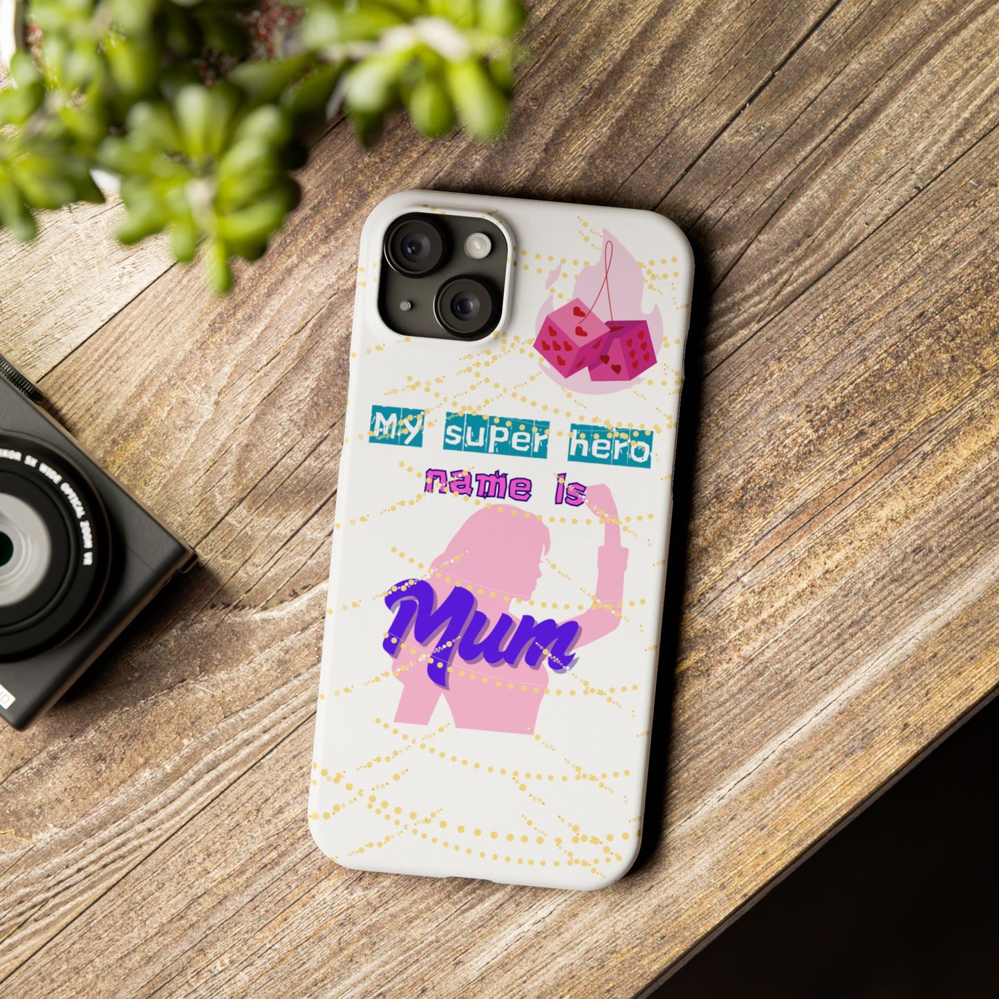 Custom Slim Phone Case - 'My Super Hero Name is Mum' Design