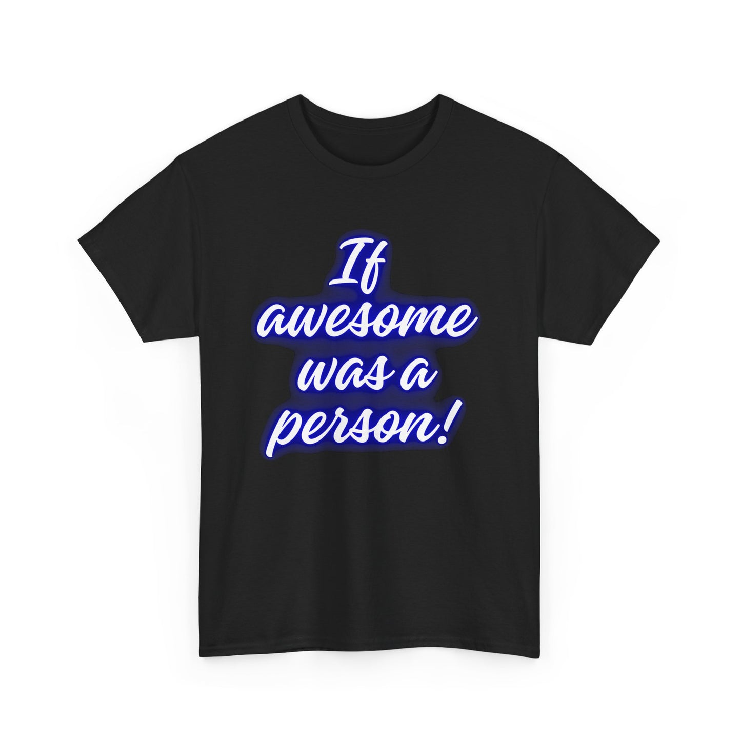 If Awesome Was a Person Unisex Heavy Cotton Tee - Fun Graphic Shirt for Casual Wear