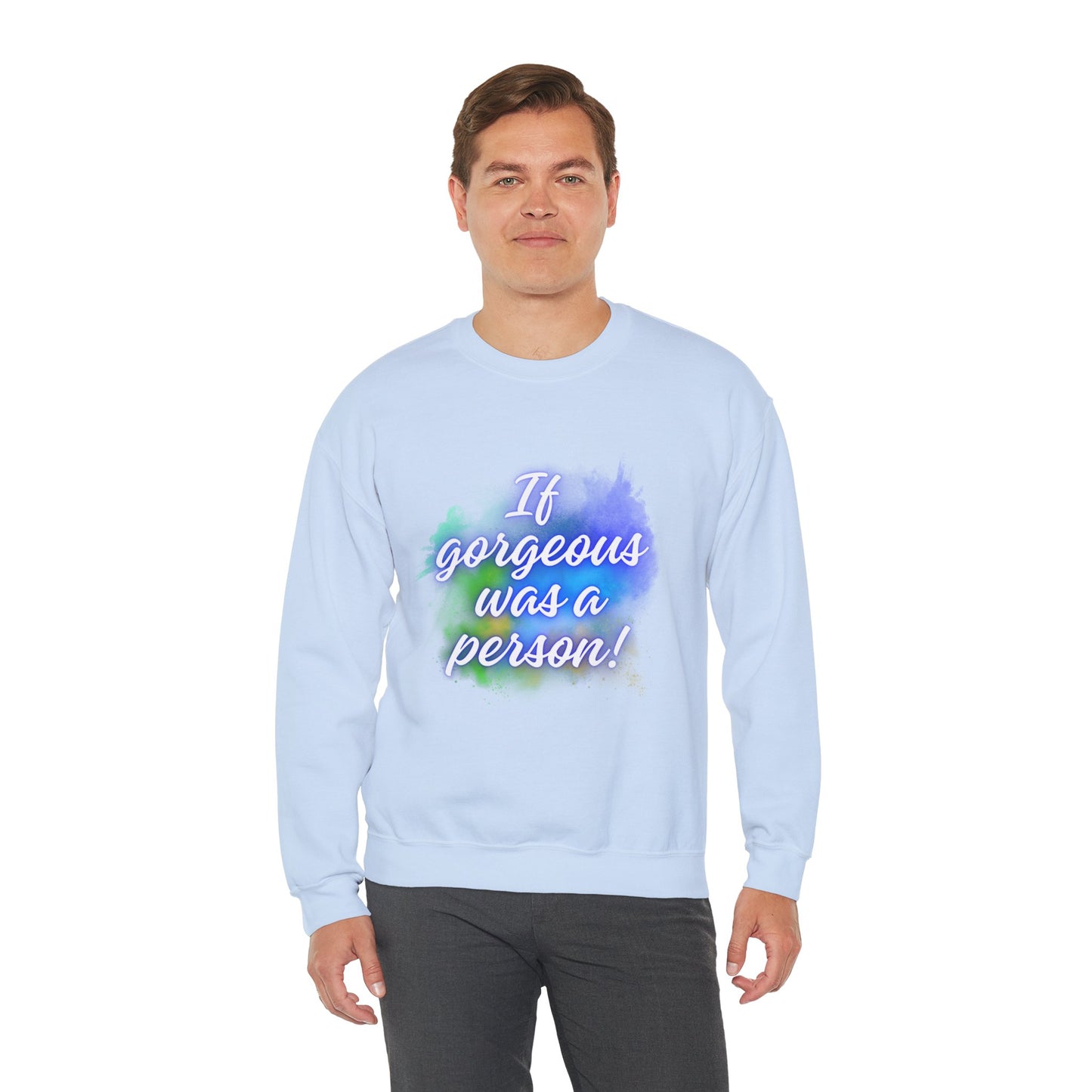 If Gorgeous Was a Person Crewneck Sweatshirt - Unisex Heavy Blend™
