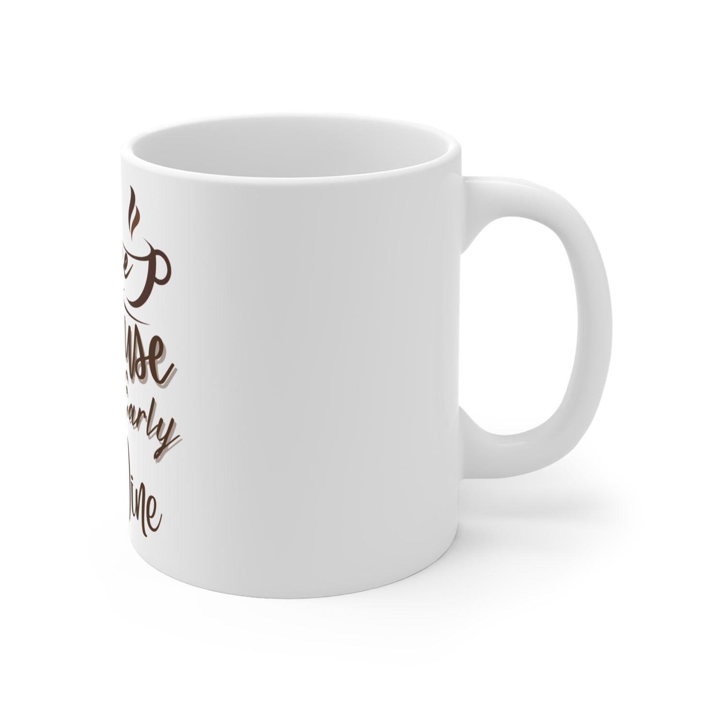 Funny Coffee Mug - 'Coffee Because It's Too Early For Wine' - Perfect Gift for Coffee Lovers