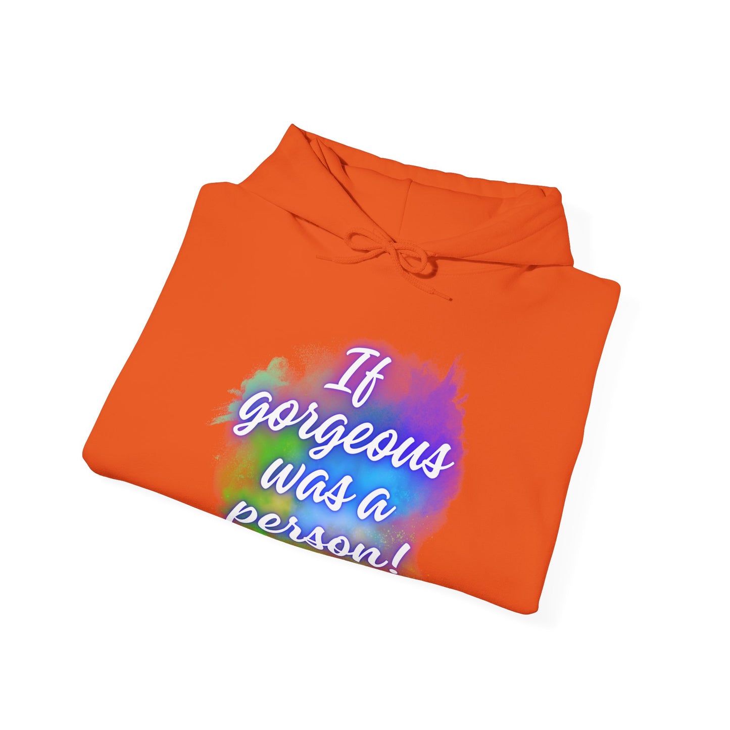 If Gorgeous Was a Person Hoodie - Unisex Heavy Blend Sweatshirt
