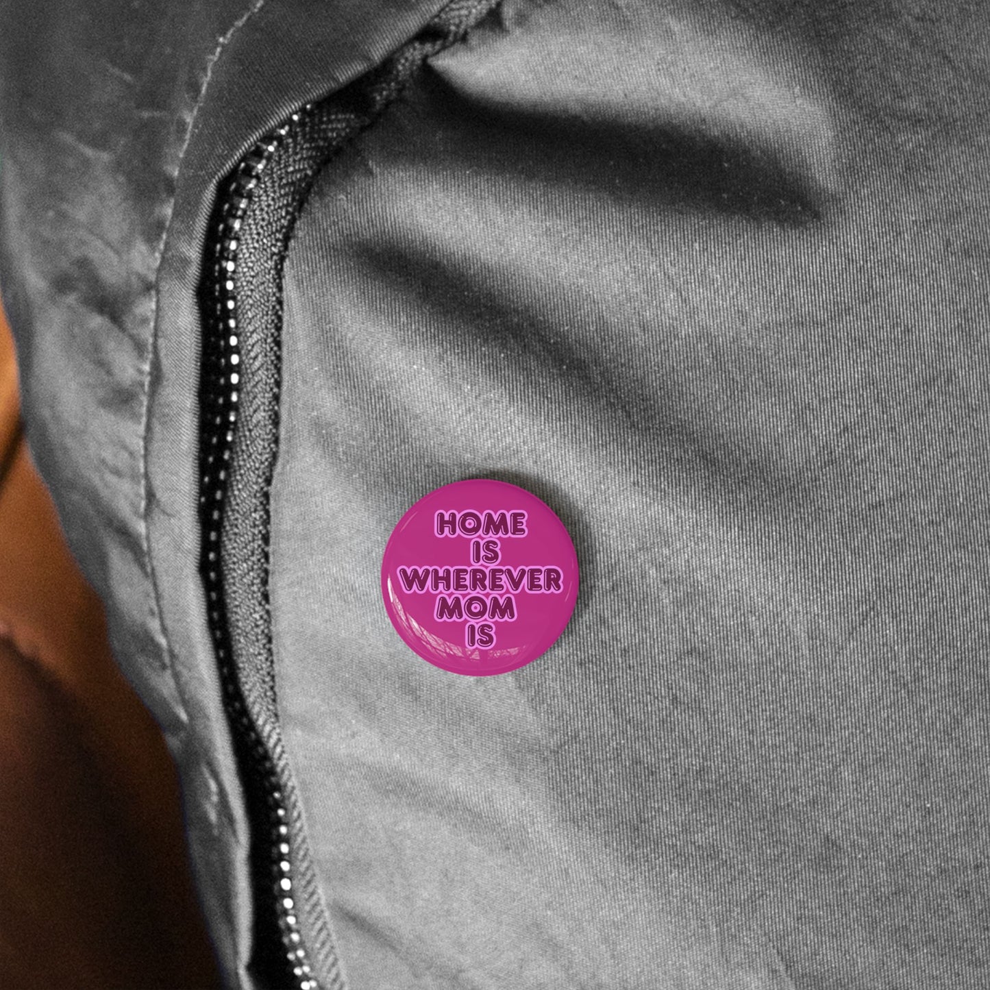 Home Is Wherever Mom Is Round Pins - Fun and Stylish Accessories for Moms - Pink