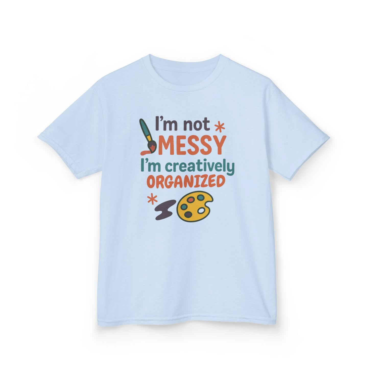 Creative Kids Tee - I'm Not Messy I'm Creatively Organized, Fun Gift for Artsy Kids, Birthday, Art Lovers, Playful Kids, Creative Apparel