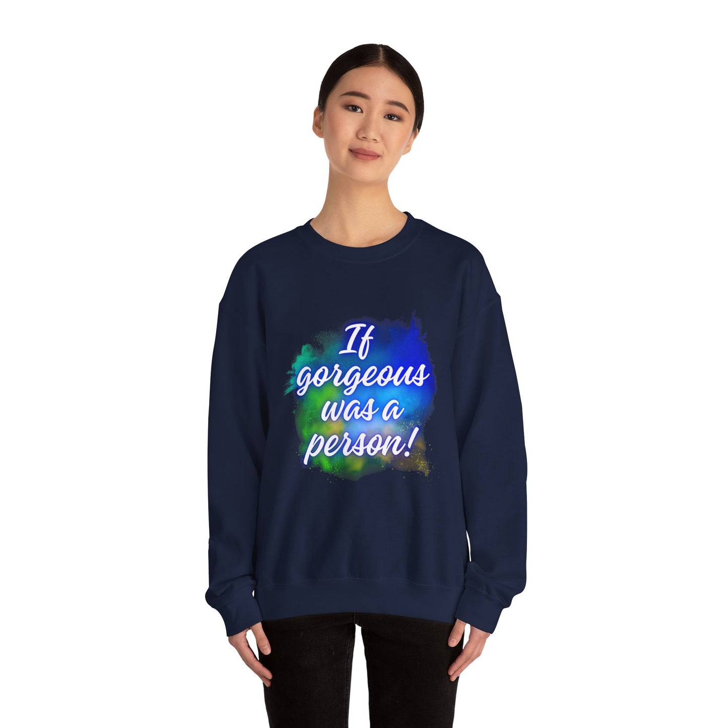 If Gorgeous Was a Person Crewneck Sweatshirt - Unisex Heavy Blend™