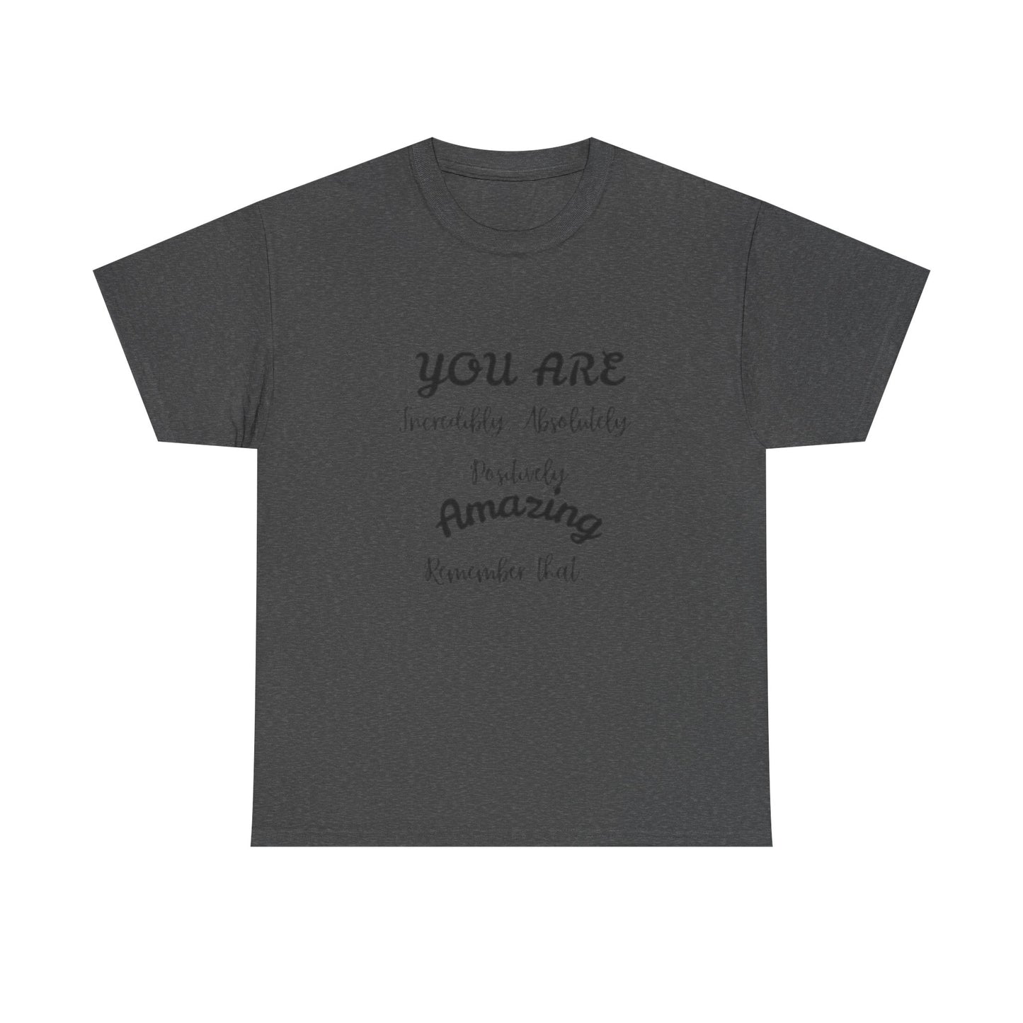 Inspirational Unisex Heavy Cotton Tee - "You Are Incredibly Amazing"