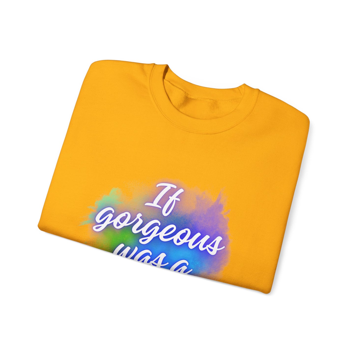 If Gorgeous Was a Person Crewneck Sweatshirt - Unisex Heavy Blend™