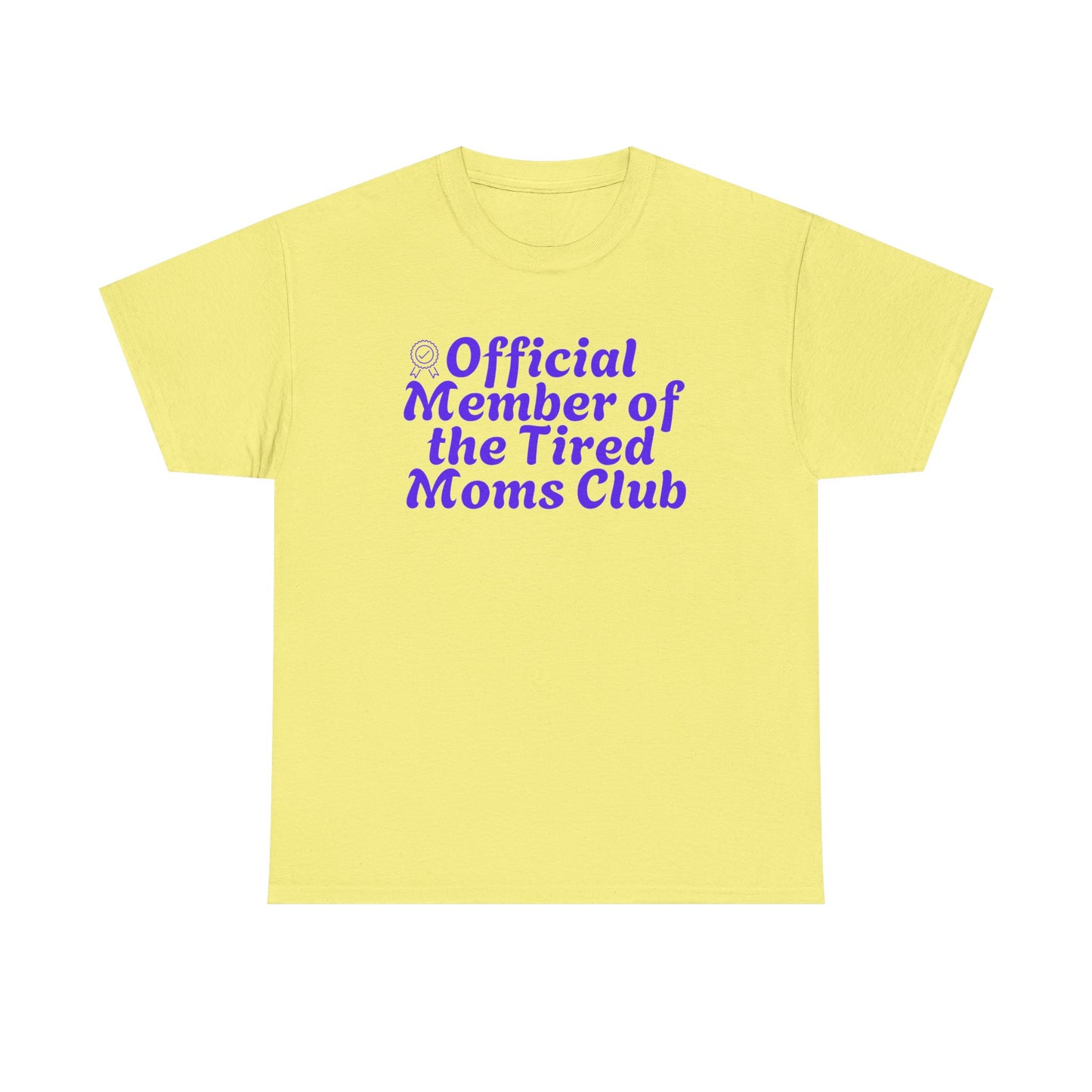Funny T-Shirt for Tired Moms - Official Member of the Tired Moms Club