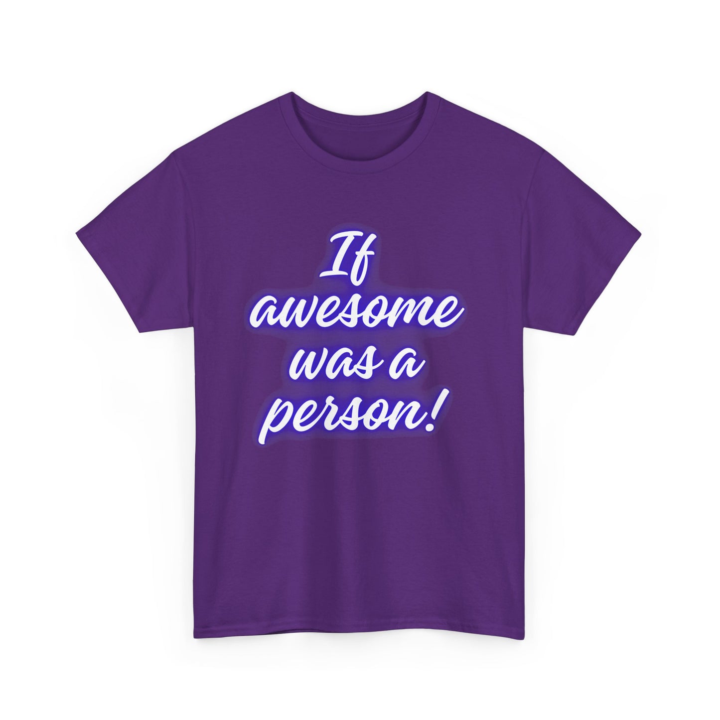 If Awesome Was a Person Unisex Heavy Cotton Tee - Fun Graphic Shirt for Casual Wear